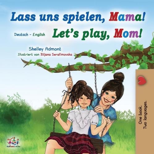 Let's Play Mom! (German English Bilingual Book for Kids)