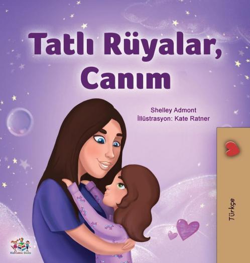 Sweet Dreams My Love (Turkish Children's Book)