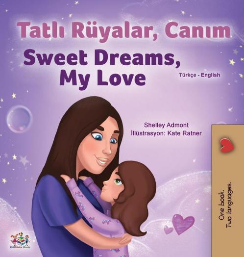 Sweet Dreams My Love (Turkish English Bilingual Children's Book)