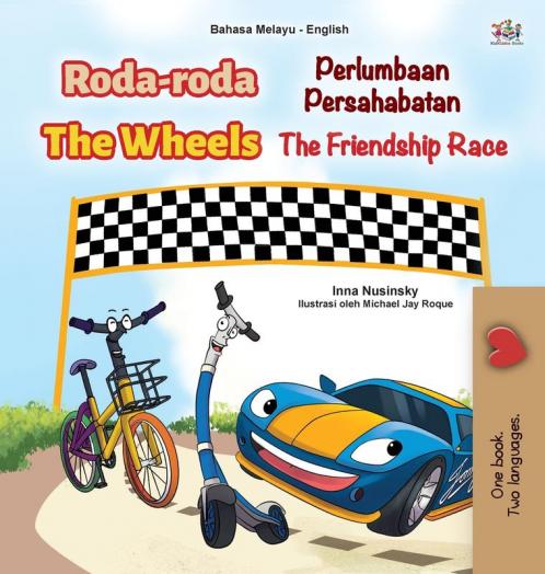 The Wheels -The Friendship Race (Malay English Bilingual Children's Book)