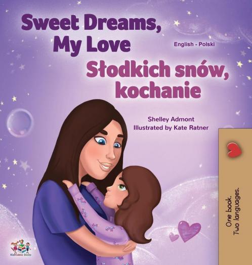 Sweet Dreams My Love (English Polish Bilingual Book for Kids)