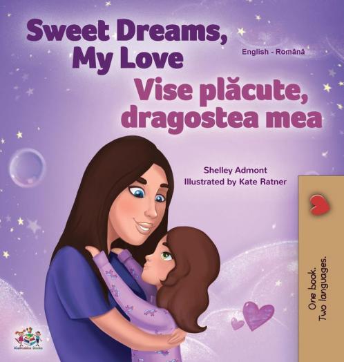 Sweet Dreams My Love (English Romanian Bilingual Book for Kids)