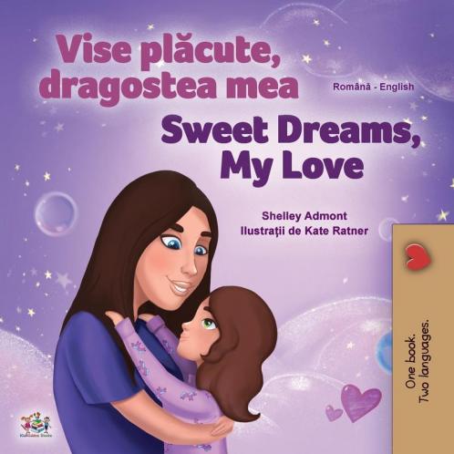 Sweet Dreams My Love (Romanian English Bilingual Children's Book)