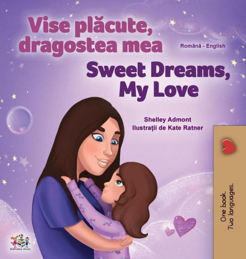 Sweet Dreams My Love (Romanian English Bilingual Children's Book)