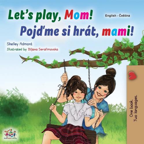 Let's play Mom! (English Czech Bilingual Book for Kids)