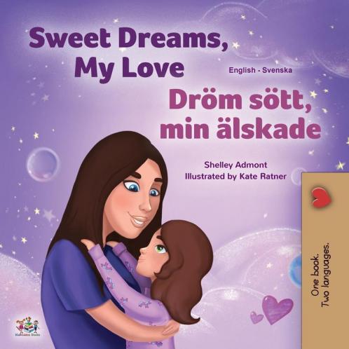 Sweet Dreams My Love (English Swedish Bilingual Book for Kids)