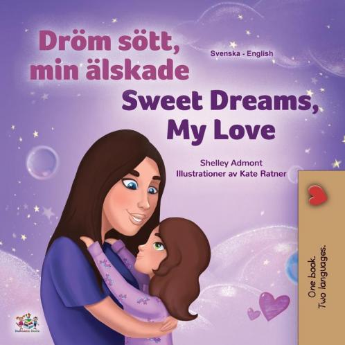 Sweet Dreams My Love (Swedish English Bilingual Book for Kids)