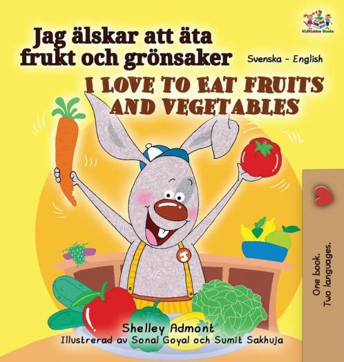 I Love to Eat Fruits and Vegetables (Swedish English Bilingual Book for Kids)