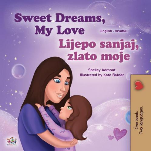 Sweet Dreams My Love (English Croatian Bilingual Book for Kids)