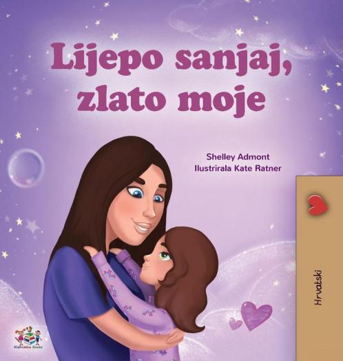 Sweet Dreams My Love (Croatian Children's Book)