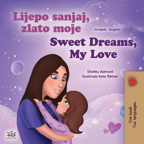 Sweet Dreams My Love (Croatian English Bilingual Book for Kids)