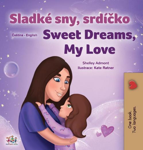 Sweet Dreams My Love (Czech English Bilingual Book for Kids)