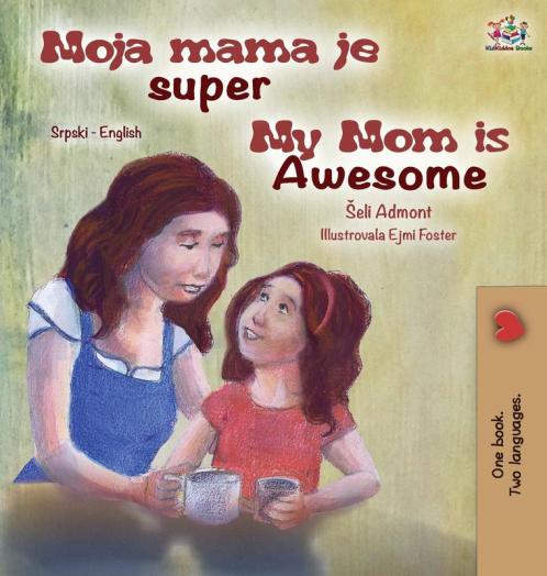 My Mom is Awesome  (Serbian English Bilingual Children's Book -Latin Alphabet)