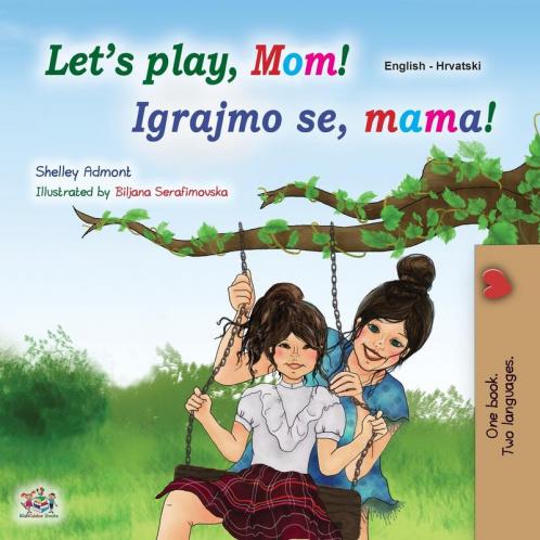 Let's play Mom! (English Croatian Bilingual Book for Kids)