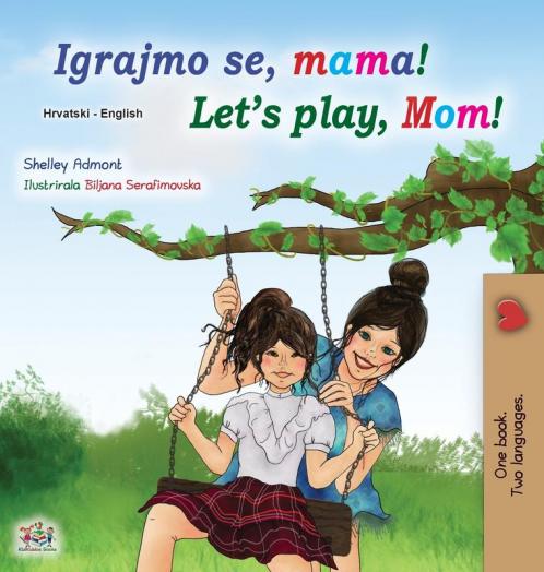 Let's play Mom! (Croatian English Bilingual Book for Kids)