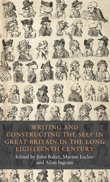 Writing and constructing the self in Great Britain in the long eighteenth century