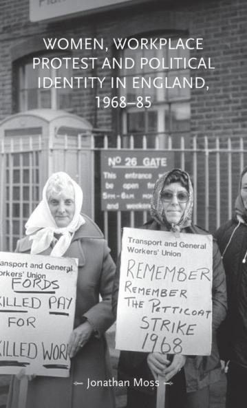 Women workplace protest and political identity in England 1968-85