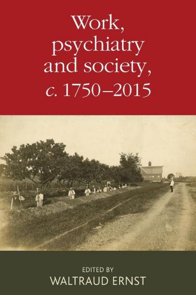Work psychiatry and society <i>c</i>. 1750-2015