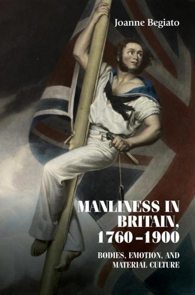 Manliness in Britain 1760-1900