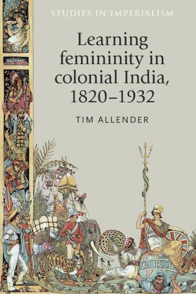Learning femininity in colonial India 1820-1932
