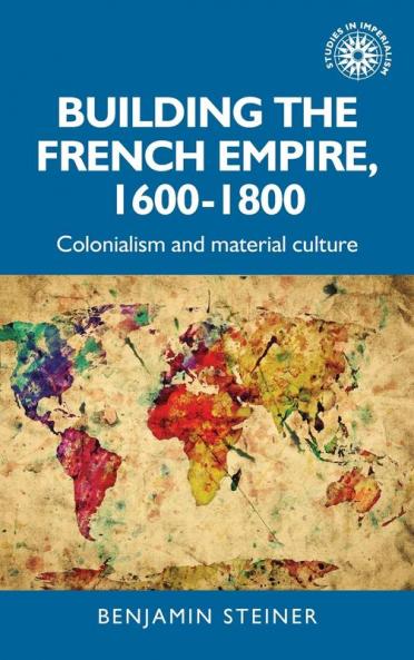 Building the French empire 1600-1800