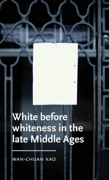 White before whiteness in the late Middle Ages