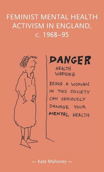 Feminist mental health activism in England c. 1968-95