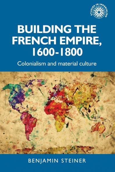 Building the French empire 1600-1800