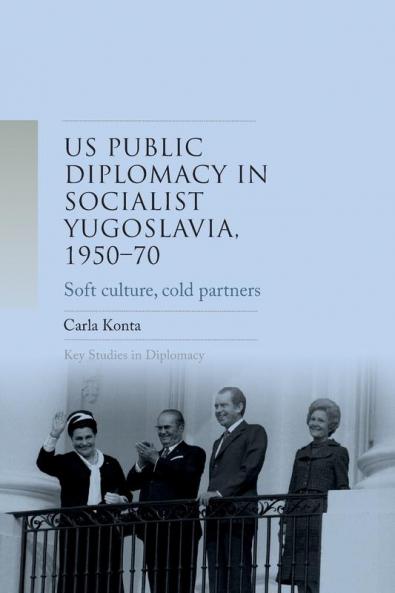 US public diplomacy in socialist Yugoslavia 1950-70