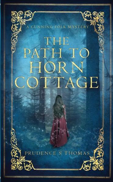 The Path to Horn Cottage: A Cunning Folk Mystery: 1 (Cunning Folk Mysteries)