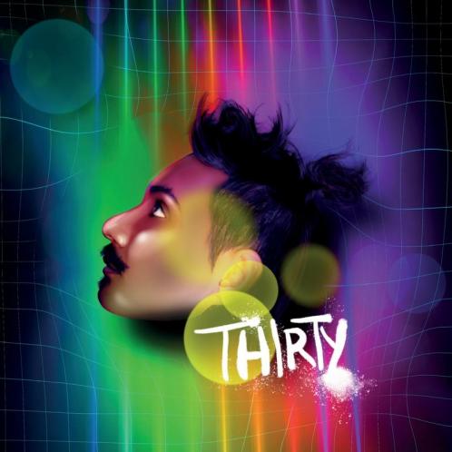 Thirty: The Life of an Artist a Buddhist a Friend a Volcano of Ideas