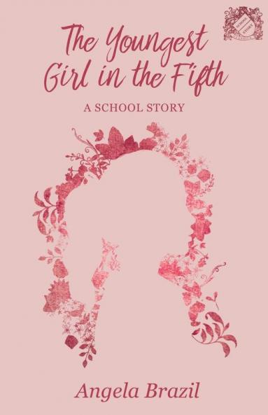 The Youngest Girl in the Fifth - A School Story (School Story Classics)