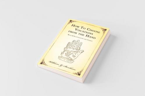 How To Choose Vocations from the Hand - With 66 Illustrations and Charts