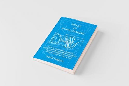 Spiral and Worm Gearing - A Treatise on the Principles Dimensions Calculation and Design of Spiral and Worm Gearing Together with Chapters on the Methods of Cutting the Teeth in These Types of Gears