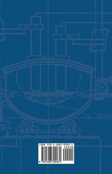 Iron and Steel - A Treatise on the Smelting Refining and Mechanical Processes of the Iron and Steel Industry Including the Chemical and Physical Characteristics of Wrought Iron Carbon High-Speed and Alloy Steels Cast Iron and Steel Castings and th