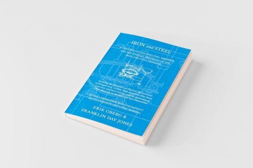 Iron and Steel - A Treatise on the Smelting Refining and Mechanical Processes of the Iron and Steel Industry Including the Chemical and Physical Characteristics of Wrought Iron Carbon High-Speed and Alloy Steels Cast Iron and Steel Castings and th