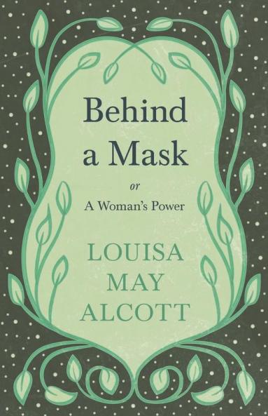 Behind A Mask;or A Woman's Power