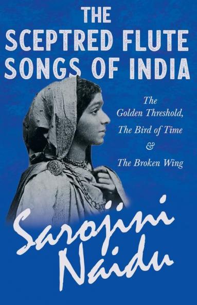The Sceptred Flute Songs of India - The Golden Threshold The Bird of Time & The Broken Wing