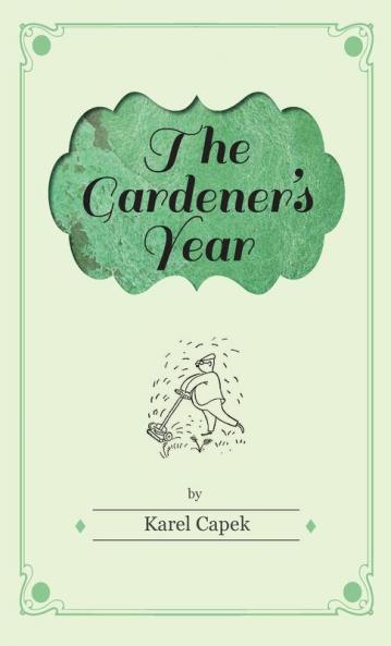 The Gardener's Year - Illustrated by Josef Capek
