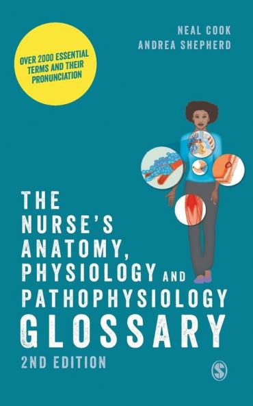 The Nurse's Anatomy Physiology and Pathophysiology Glossary