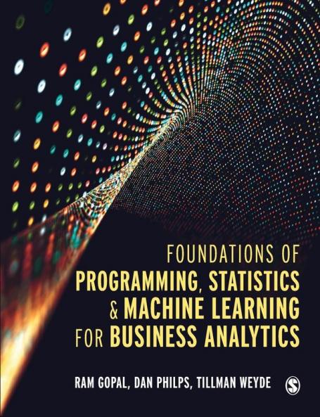 Foundations of Programming Statistics and Machine Learning for Business Analytics