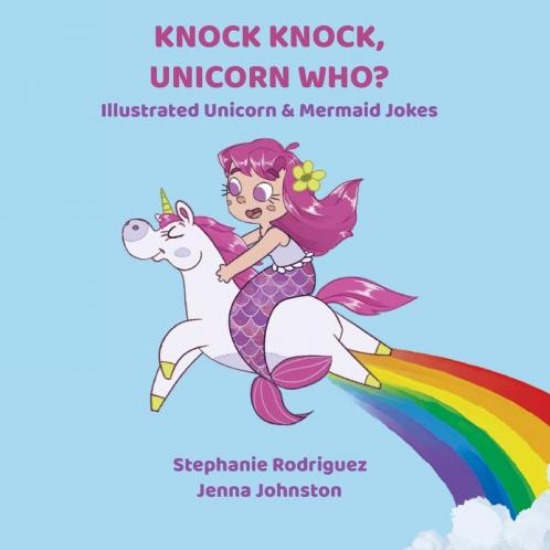 Knock Knock Unicorn Who?: Unicorn and Mermaid Jokes (Illustrated Jokes)