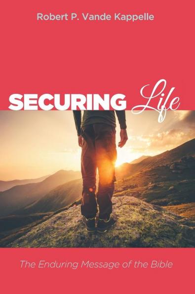 Securing Life: The Enduring Message of the Bible