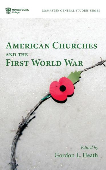 American Churches and the First World War: 7 (McMaster General Studies)