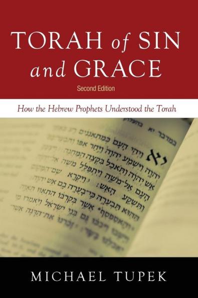 Torah of Sin and Grace Second Edition: How the Hebrew Prophets Understood the Torah