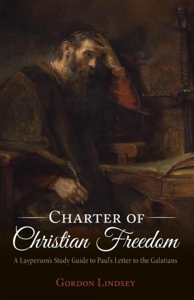 Charter of Christian Freedom: A Layperson's Study Guide to Paul's Letter to the Galatians