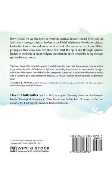 Spiritual Leadership: A Biblical Theology of the Role of the Spirit in the Leadership of God's People