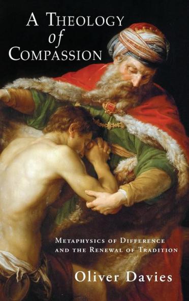 A Theology of Compassion: Metaphysics of Difference and the Renewal of Tradition