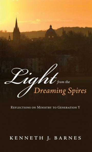 Light from the Dreaming Spires: Reflections on Ministry to Generation Y