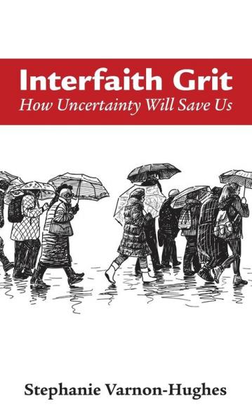 Interfaith Grit: How Uncertainty Will Save Us